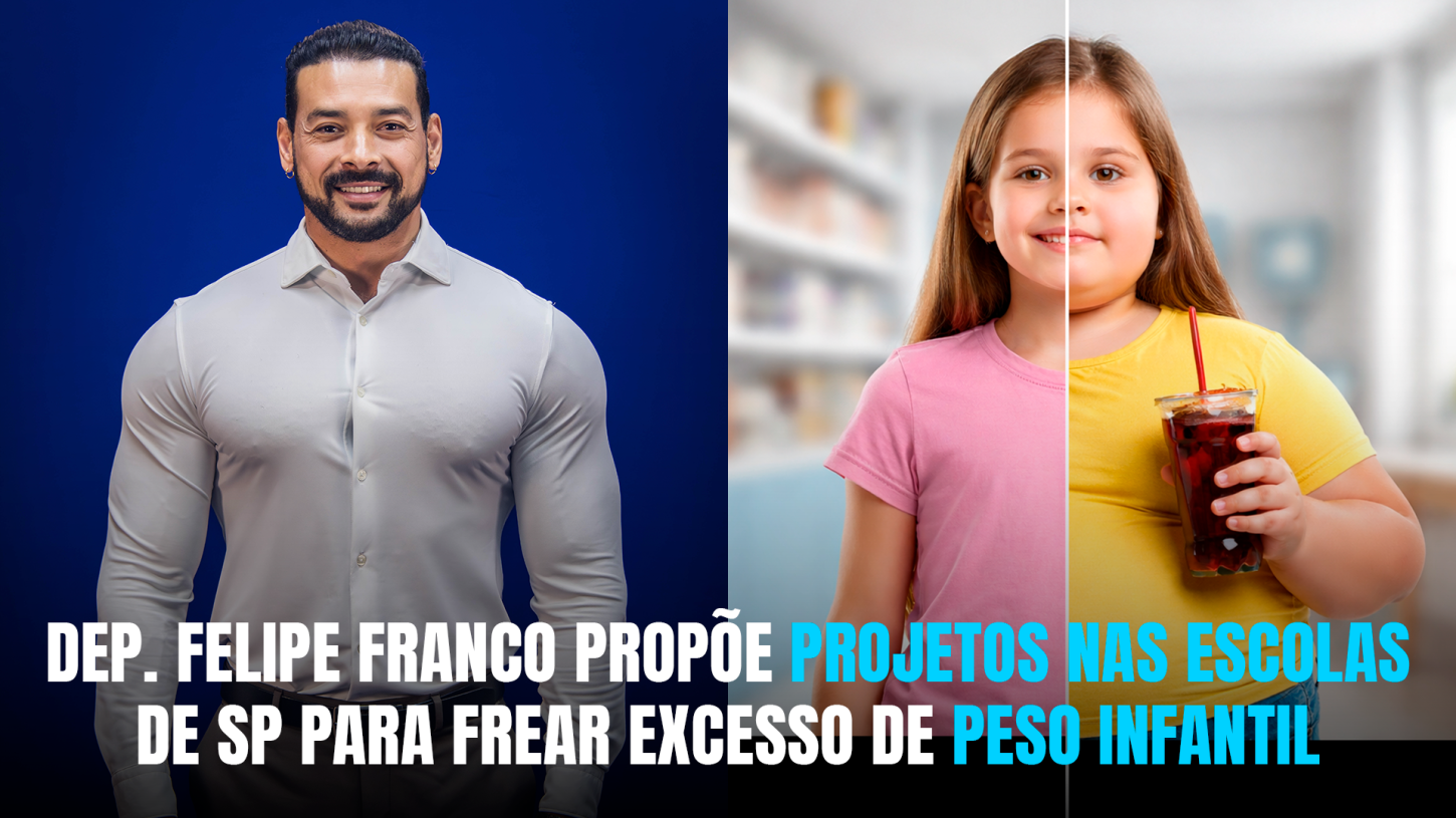 Dep. Felipe Franco propõe projetos nas escolas de SP para frear excesso de peso infantil 
